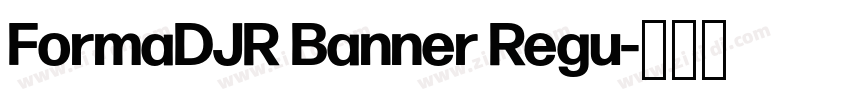FormaDJR Banner Regu字体转换 FormaDJR Banner Regu字体转换